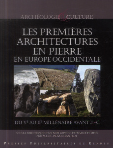 Les premiers architectures en pierre en Europe occidentale du Ve au IIe millénaire avant J.-C.. Acte - Guyodo Jean-Noël ; Mens Emmanuel ; Santrot Jacques