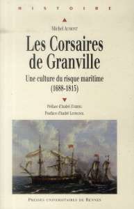 Les Corsaires de Granville. Une culture du risque maritime (1688-1815) - Aumont Michel ; Zysberg André ; Lespagnol André