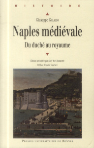 Naples médiévale. Du duché au royaume - Galasso Giuseppe ; Tonnerre Noël-Yves ; Vauchez An