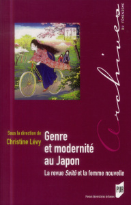 Genre et modernité au Japon. La revue Seitô et la femme nouvelle - Lévy Christine