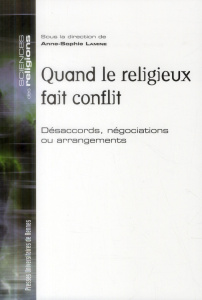 Quand le religieux fait conflit. Désaccords, négociations ou arrangements - Lamine Anne-Sophie
