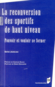 La reconversion des sportifs de haut niveau. Pouvoir et vouloir se former - Javerlhiac Sophie ; Suaud Charles ; Demazière Didi