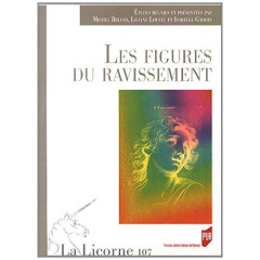 La Licorne N° 107/2014 : Les figures du ravissement - Briand Michel ; Gadoin Isabelle ; Louvel Liliane