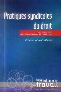 Pratiques syndicales du droit. France, XXe-XXIe siècles - Narritsens André ; Pigenet Michel