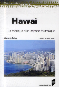 Hawaï. La fabrique d'un espace touristique - Coëffé Vincent ; Retaillé Denis