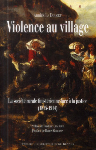Violence au village. La société rurale finistérienne face à la justice (1815-1914) - Le Douget Annick ; Chauvaud Frédéric ; Giraudon Da