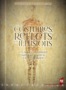Costumes, reflets et illusions. Les habits d'emprunt dans la création contemporaine - Gros Karine