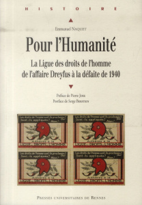Pour l'Humanité. La ligue des Droits de l'homme, de l'affaire Dreyfus à la défaite de 1940 - Naquet Emmanuel ; Berstein Serge ; Joxe Pierre