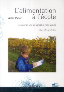 L'alimentation à l'école. Enseigner une géographie renouvelée - Pache Alain ; Audigier François