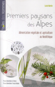 Premiers paysans des Alpes. Alimentation végétale et agriculture au Néolithique - Martin Lucie ; Thiébault Stéphanie