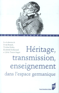 Héritage, transmission, enseignement dans l'espace germanique - Bousch Denis ; Robin Thérèse ; Rothmund Elisabeth