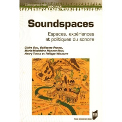 Soundspaces. Espaces, expériences et politiques du sonore - Faburel Guillaume ; Guiu Claire ; Mervant-Roux Mar