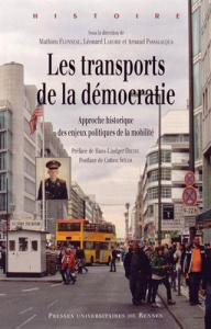 Les transports de la démocratie. Approche historique des enjeux politiques de la mobilité - Flonneau Mathieu ; Laborie Léonard ; Passalacqua A