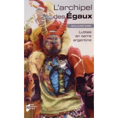 L'archipel des Egaux. Luttes en terre argentine - Sabin Guillaume