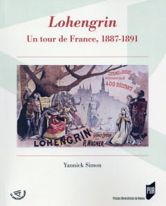 Lohengrin. Un tour de France, 1887-1891 - Simon Yannick