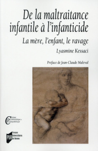 De la maltraitance infantile à l'infanticide. La mère, l'enfant, le ravage - Kessaci Lyasmine ; Maleval Jean-Claude