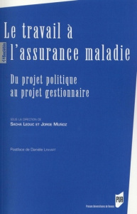 Le travail à l'assurance maladie. Du projet politique au projet gestionnaire - Leduc Sacha ; Muñoz Jorge ; Linhart Danièle