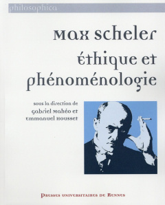 Max Scheler. Ethique et phénoménologie - Mahéo Gabriel ; Housset Emmanuel