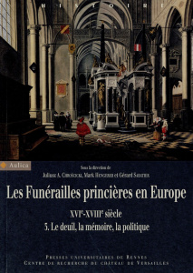 Les funérailles princières en Europe (XVIe-XVIIIe siècle). Volume 3, Le deuil, la mémoire, la politi - Chroscicki Juliusz ; Hengerer Mark ; Sabatier Géra