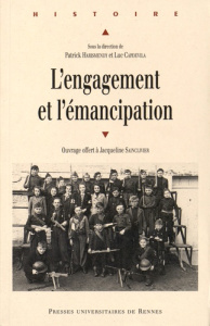L'engagement et l'émancipation. Ouvrage offert à Jacqueline Sainclivier - Harismendy Patrick ; Capdevila Luc