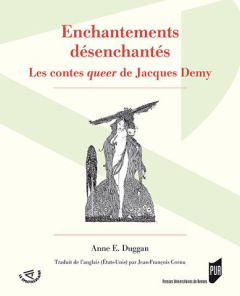 Enchantements désenchantés. Les contes queer de Jacques Demy - Duggan Anne ; Cornu Jean-François
