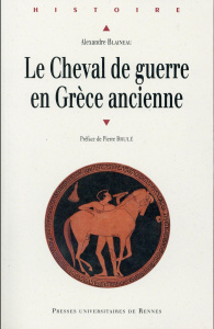 Le cheval de guerre en Grèce ancienne - Blaineau Alexandre ; Brulé Pierre