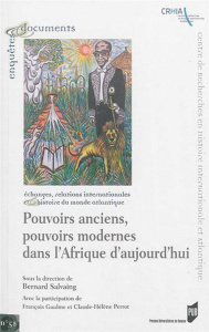 Pouvoirs anciens, pouvoirs modernes de l'Afrique d'aujourd'hui - Salvaing Bernard ; Gaulme François ; Perrot Claude