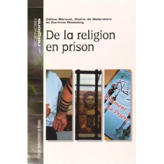 De la religion en prison - Béraud Céline ; Galembert Claire de ; Rostaing Cor