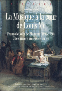 La musique à la cour de Louis XV. François Colin de Blamont (1690-1760) : une carrière au service du - Dratwicki Benoît