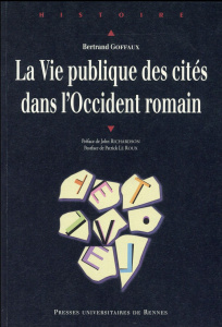 La vie publique des cités dans l'Occident romain - Goffaux Bertrand ; Richardson John ; Le Roux Patri