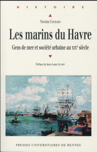 Les marins du Havre. Gens de mer et société urbaine au XIXe siècle - Cochard Nicolas ; Lenhof Jean-Louis