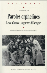 Paroles orphelines. Les enfants et la guerre d'Espagne - Sierra Blas Veronica ; Rivalan Guégo Christine ; T