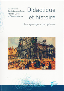 Didactique et histoire. Des synergies complexes - Lalagüe-Dulac Sylvie ; Legris Patricia ; Mercier C