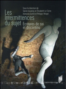 Les intermittences du sujet. Ecritures de soi et discontinu - Jouanny Sylvie ; Le Corre Elisabeth ; Guérin Jean-