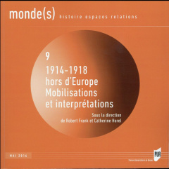 Monde(s) N° 9, mai 2016 : 1914-1918 hors d'Europe. Mobilisations et interprétations - Frank Robert ; Horel Catherine