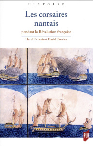 Les corsaires nantais pendant la Révolution française - Pichevin Hervé ; Plouviez David