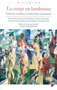 Le corps en lambeaux. Violences sexuelles et sexuées faites aux femmes - Bodiou Lydie ; Chauvaud Frédéric ; Gaussot Ludovic