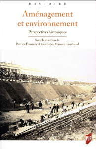 Aménagement et environnement. Perspectives historiques - Fournier Patrick ; Massard-Guilbaud Geneviève