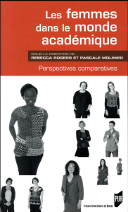 Les femmes dans le monde académique. Perspectives comparatives - Rogers Rebecca ; Molinier Pascale