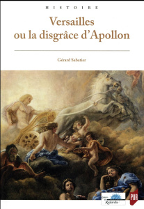 Versailles ou la disgrâce d'Apollon - Sabatier Gérard