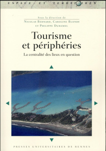 Tourisme et périphéries. La centralité des lieux en question - Bernard Nicolas ; Blondy Caroline ; Duhamel Philip