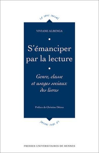 S'émanciper par la lecture. Genre, classe et usages sociaux du livre - Albenga Viviane ; Détrez Christine