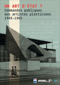 Un art d'Etat ? Commandes publiques aux artistes plasticiens (1945-1965) - Roullier Clothilde ; Hottin Christian ; Bettinelli