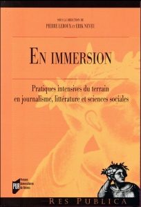 En immersion. Pratiques intensives du terrain en journalisme, littérature et sciences sociales - Neveu Erik ; Leroux Pierre