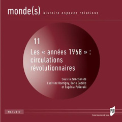 Monde(s) N° 11, mai 2017 : Les "années 1968" : circulations révolutionnaires - Bantigny Ludivine ; Gobille Boris ; Palieraki Eugé