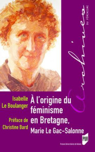 A l'origine du féminisme en Bretagne, Marie Le Gac-Salonne (1878-1974) - Le Boulanger Isabelle ; Bard Christine