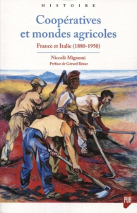 Coopératives et mondes agricoles. France et Italie (1880-1950) - Mignemi Niccolo ; Béaur Gérard