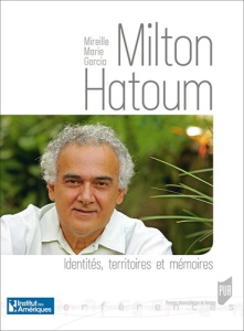 Milton Hatoum. Identités, territoires et mémoires - Garcia Mireille Marie ; Olivieri-Godet Rita