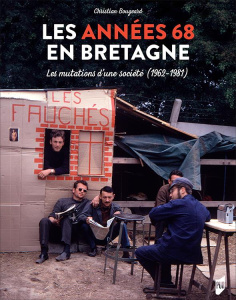 Les années 68 en Bretagne. Les mutations d'une société (1962-1981) - Bougeard Christian