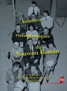Aventures radiophoniques du Nouveau Roman - Héron Pierre-Marie ; Joly Françoise ; Pibarot Anni